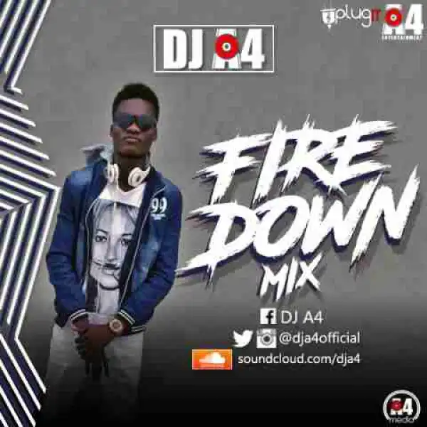 Dj A4 - Fire Down Mix